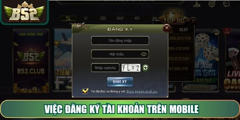 Việc đăng ký tài khoản trên Mobile cũng rất thuận tiện