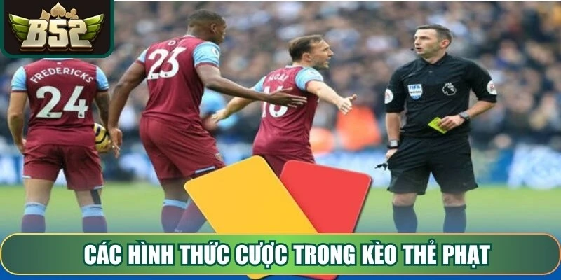 Các hình thức cược trong Kèo Thẻ Phạt