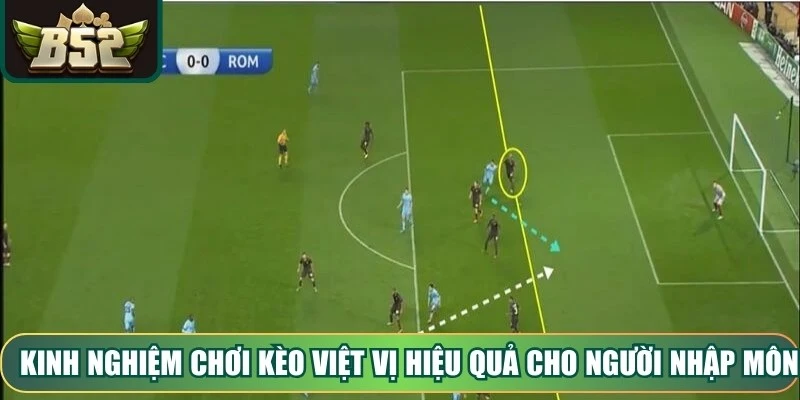 Kinh nghiệm chơi Kèo Việt Vị hiệu quả cho người nhập môn