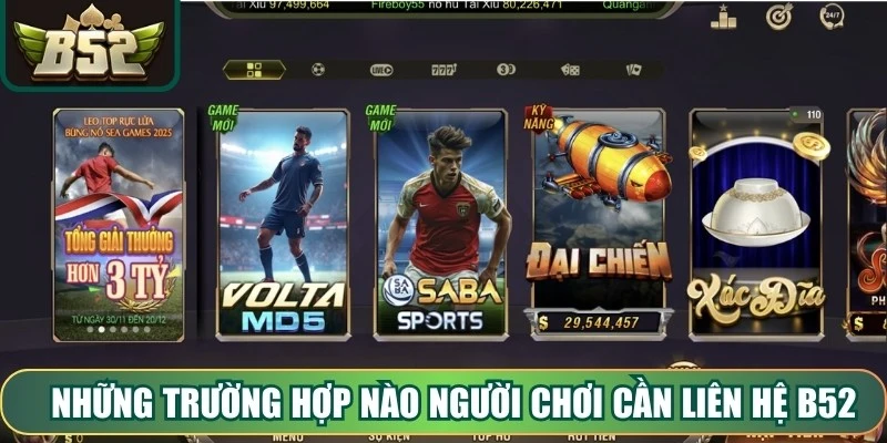 Những trường hợp nào người chơi cần liên hệ B52