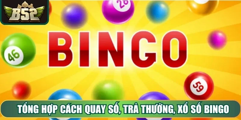 Tổng hợp cách quay số, trả thưởng, xổ số Bingo